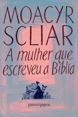 Capa do livro A Mulher que Escreveu a Bíblia de Moacyr Scliar