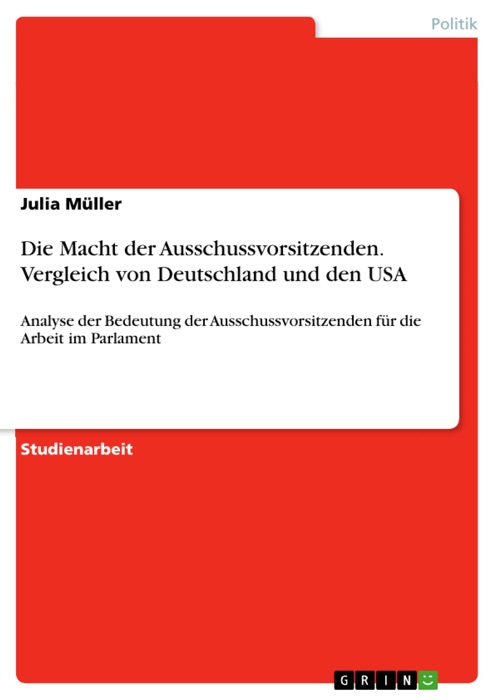 Die Macht der Ausschussvorsitzenden. Vergleich von Deutschland und den USA