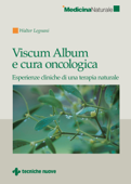 Viscum Album e cura oncologica - Walter Legnani