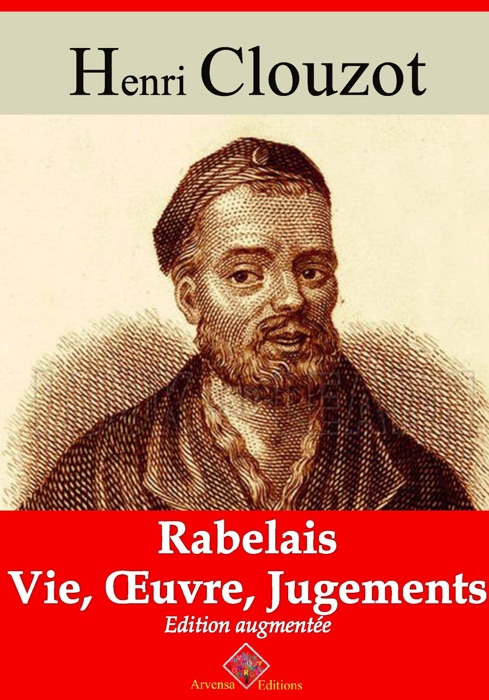 Rabelais : vie, œuvre, jugements