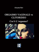 Orgasmo Vaginale vs Clitorideo - Aloyma Rav