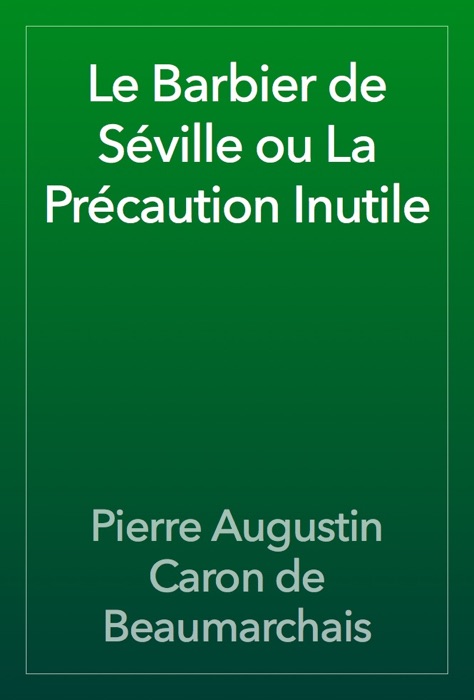 Le Barbier de Séville ou La Précaution Inutile