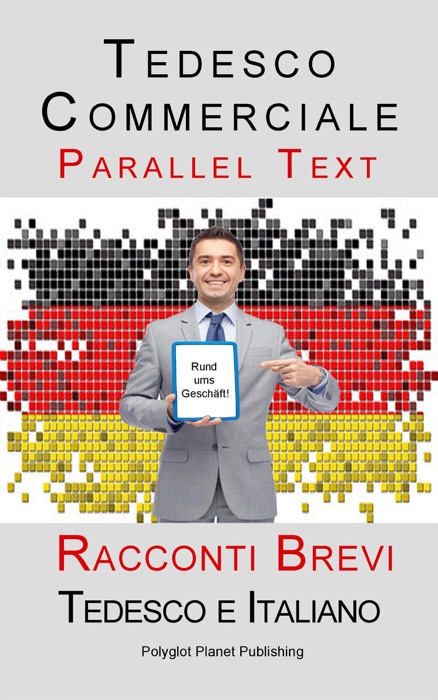 Tedesco Commerciale - Parellel Text - Racconti Brevi (Tedesco e Italiano)