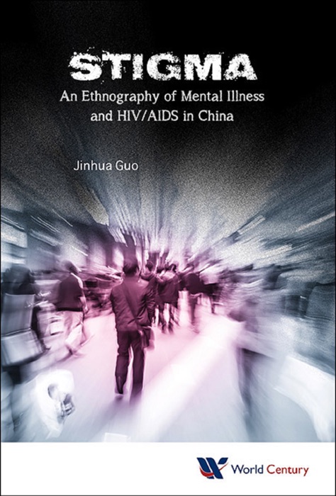 Stigma: An Ethnography Of Mental Illness And Hiv/aids In China