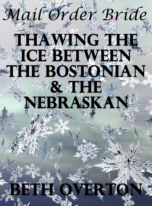 Mail Order Bride: Thawing The Ice Between The Bostonian & The Nebraskan