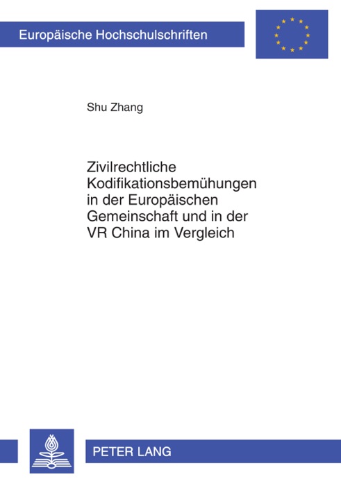 Zivilrechtliche Kodifikationsbemühungen in der Europäischen Gemeinschaft und in der VR China im Vergleich