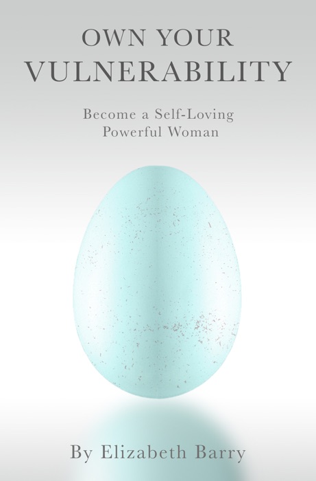 Own Your Vulnerability: Become a Self-Loving Powerful Woman