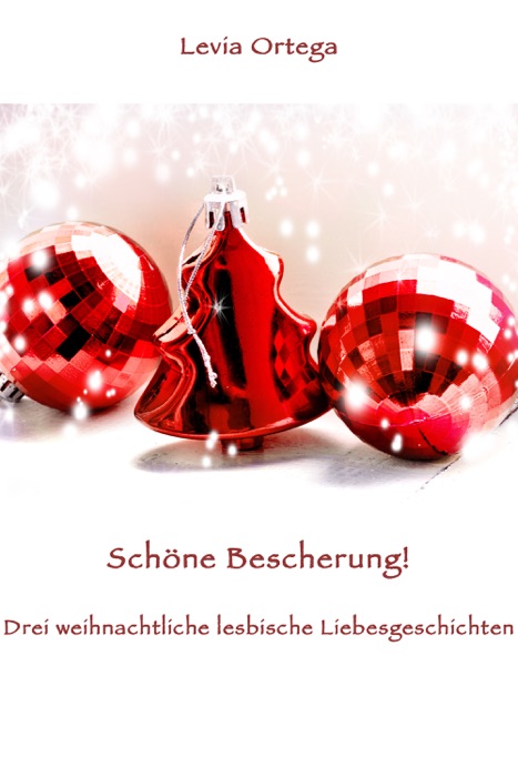 Schöne Bescherung! - Drei weihnachtliche lesbische Liebesgeschichten