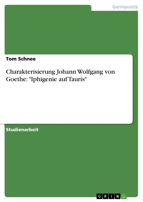 Charakterisierung Johann Wolfgang von Goethe: 'Iphigenie auf Tauris'