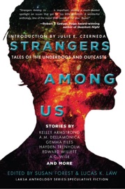 Strangers Among Us: Tales of the Underdogs and Outcasts - Kelley Armstrong, Susan Forest, Lucas K. Law, Julie E. Czerneda, A.M. Dellamonica, Gemma Files, Edward Willett, Hayden Trenholm, A.C. Wise, Suzanne Church, Ursula Pflug, Amanda Sun, James Alan Gardner, Bev Geddes, Erika Holt, Tyler Keevil, Rich Larson, Derwin Mak, Mahtab Narsimhan, Sherry Peters, Lorina Stephens & Robert Runté by  Kelley Armstrong, Susan Forest, Lucas K. Law, Julie E. Czerneda, A.M. Dellamonica, Gemma Files, Edward Willett, Hayden Trenholm, A.C. Wise, Suzanne Church, Ursula Pflug, Amanda Sun, James Alan Gardner, Bev Geddes, Erika Holt, Tyler Keevil, Rich Larson, Derwin Mak, Mahtab Narsimhan, Sherry Peters, Lorina Stephens & Robert Runté PDF Download
