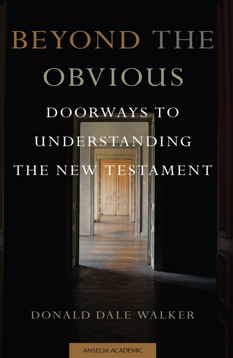 Beyond the Obvious: Doorways to Understanding the New Testament