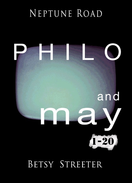 Neptune Road: Philo and May 1-20