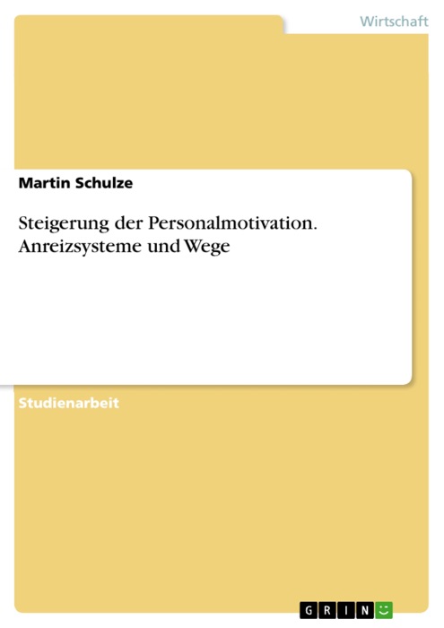 Steigerung der Personalmotivation. Anreizsysteme und Wege