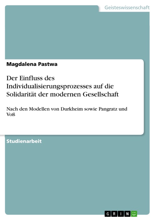 Der Einfluss des Individualisierungsprozesses auf die Solidarität der modernen Gesellschaft