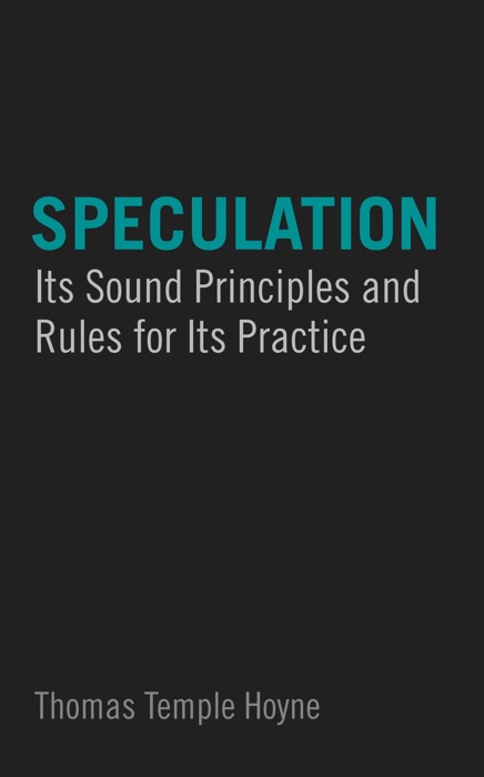 Speculation: Its Sound Principles and Rules for Its Practice