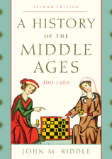 A History of the Middle Ages, 300–1500 - John M. Riddle Cover Art