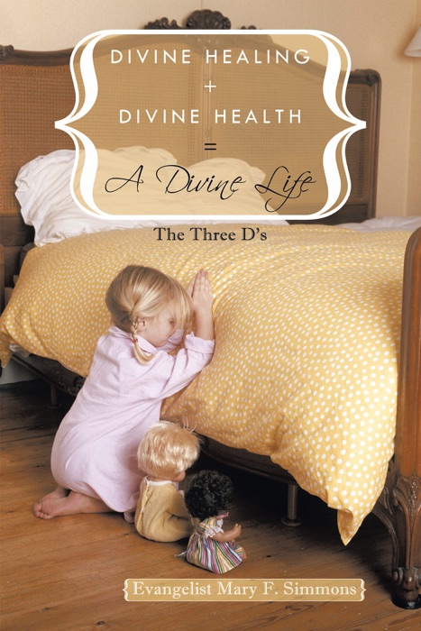 Divine Healing + Divine Health = a Divine Life