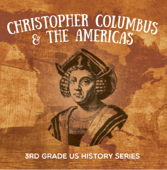 Christopher Columbus & the Americas : 3rd Grade US History Series - Baby Professor