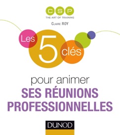 Les 5 clés pour animer ses réunions professionnelles - CSP