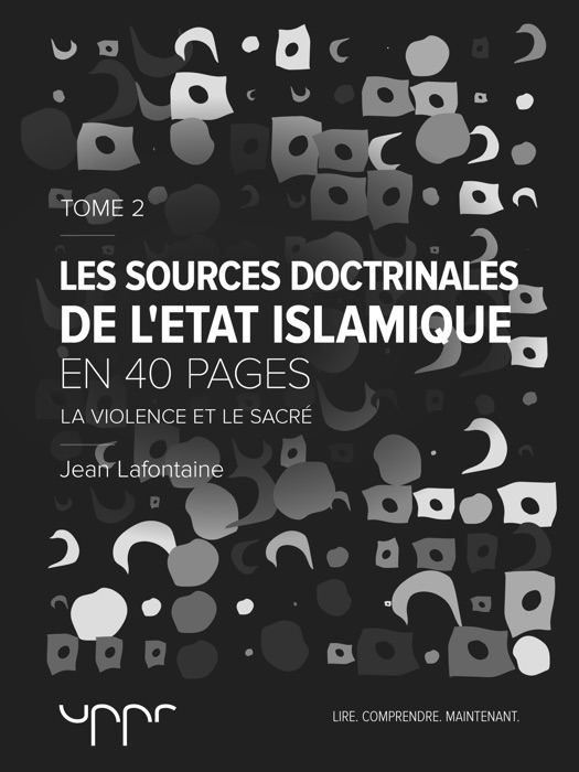 Les sources doctrinales de l’État Islamique – Tome 2