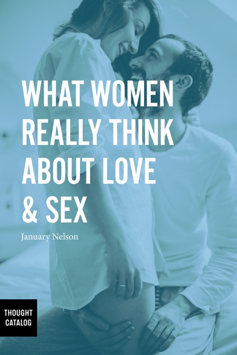 What Women Really Think About Love & Sex