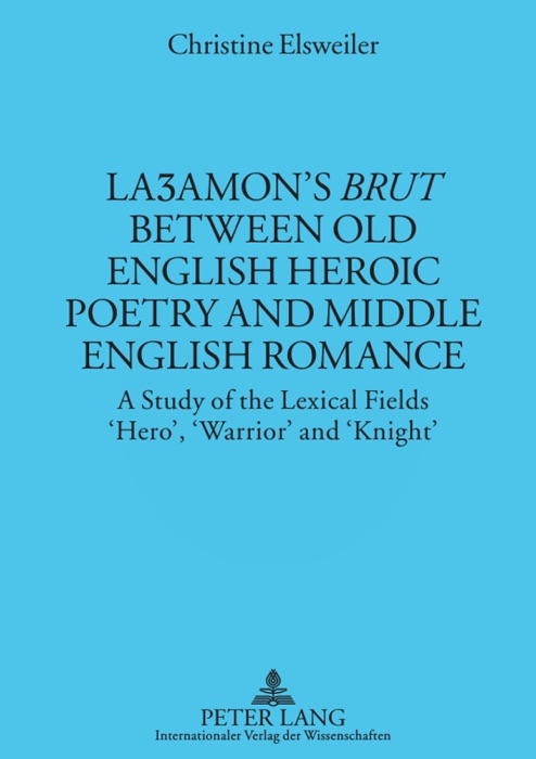 Layamon’s Brut Between Old English Heroic Poetry and Middle English Romance