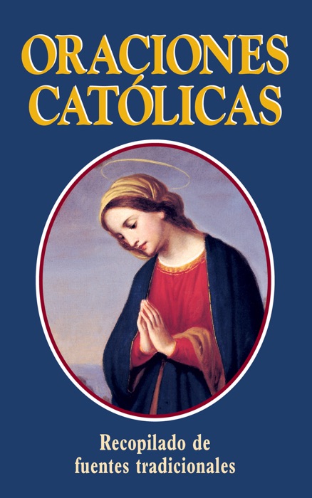 Oraciones Catolicas (Catholic Prayers—Spanish)