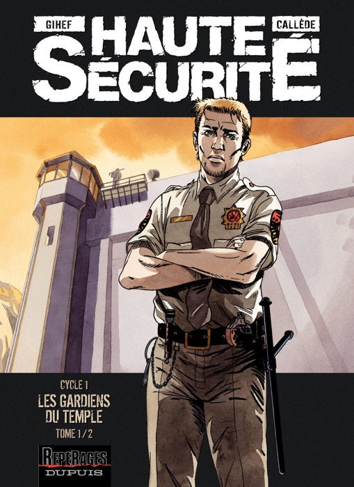 Haute Sécurité -  Tome 1 - Les Gardiens du temple - Tome 1/2