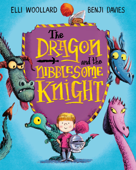 The Dragon and the Nibblesome Knight - Elli Woollard
