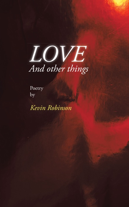 DOWNLOAD ~ Love and Other Things by Kevin Robinson ~ Book PDF Kindle ...