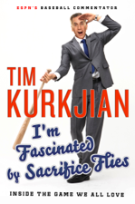 I'm Fascinated by Sacrifice Flies - Tim Kurkjian Cover Art