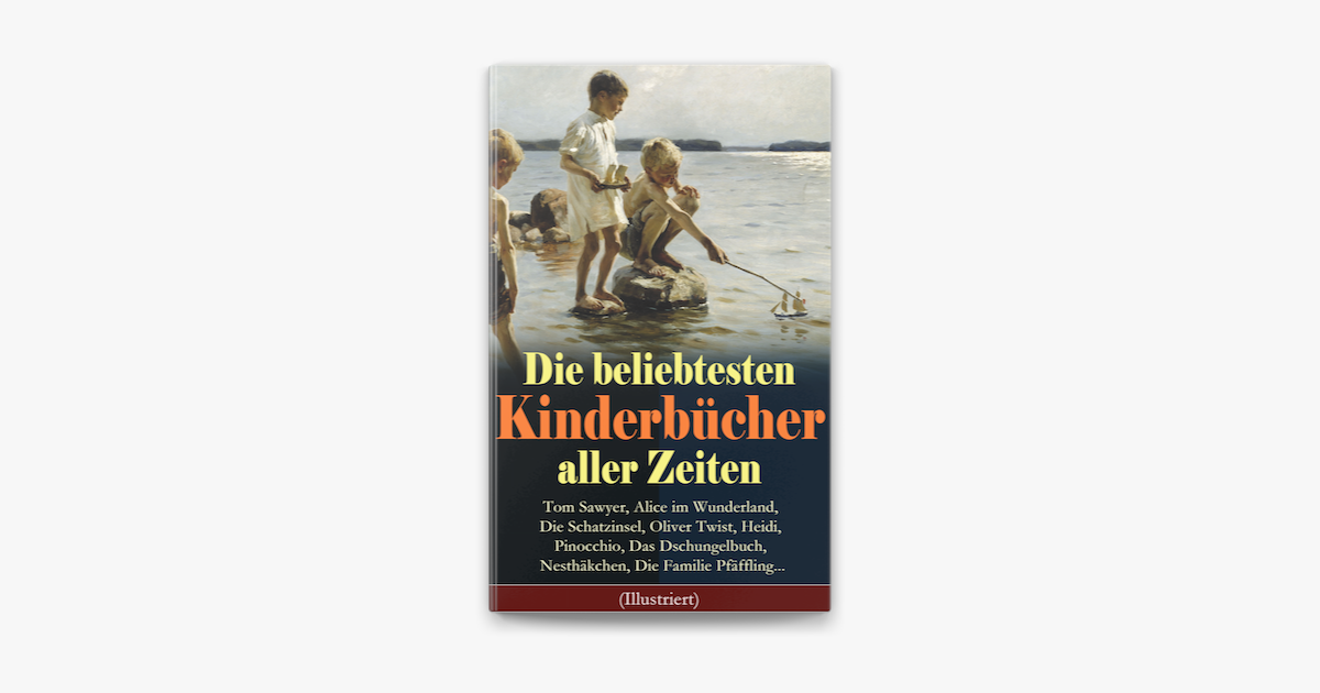 ‎Die Beliebtesten Kinderbücher Aller Zeiten (Illustriert) In Apple Books