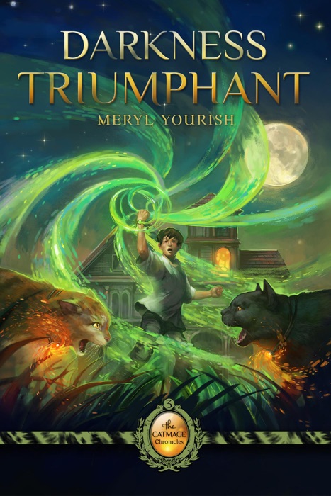 Darkness Triumphant: Book Three of The Catmage Chronicles