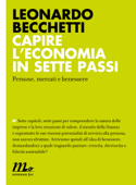 Capire l'economia in sette passi. Persone, mercati e benessere - Leonardo Becchetti