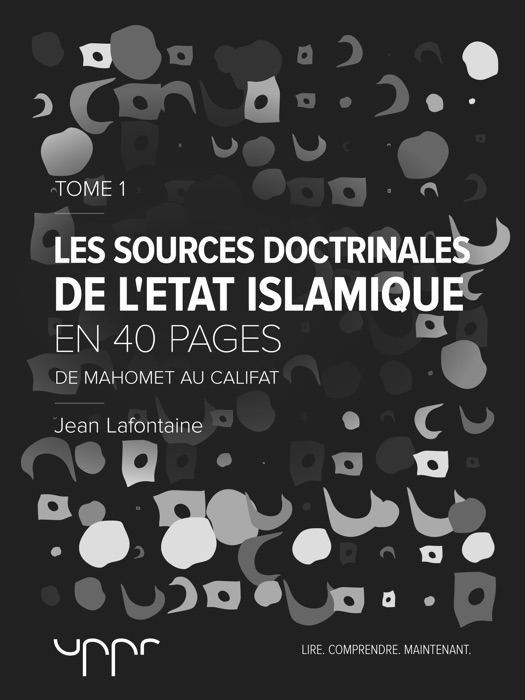 Les sources doctrinales de l’État Islamique – Tome 1