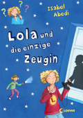 Lola und die einzige Zeugin (Band 9) - Isabel Abedi