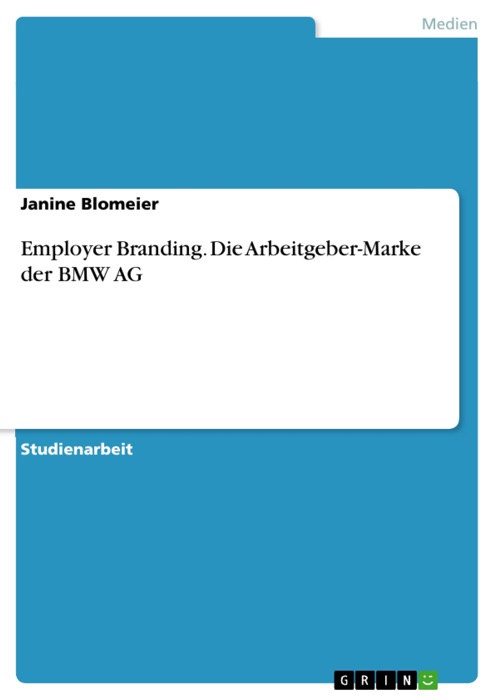 Employer Branding. Die Arbeitgeber-Marke der BMW AG