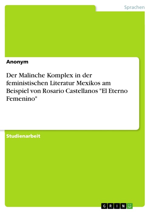 Der Malinche Komplex in der feministischen Literatur Mexikos am Beispiel von Rosario Castellanos 'El Eterno Femenino'