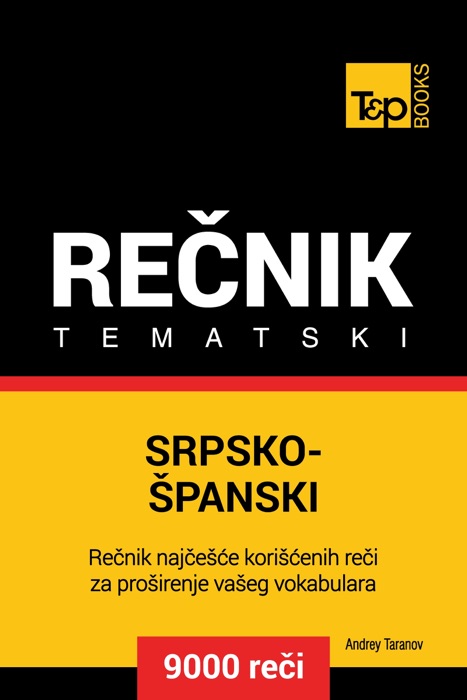 Srpsko-Španski tematski rečnik: 9000 korisnih reči