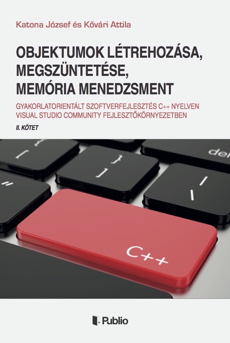 Objektumok létrehozása, megszüntetése, memória menedzsment