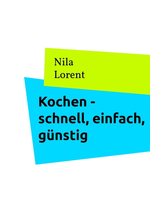 Berufstätig und Kochen - schnell, einfach, günstig