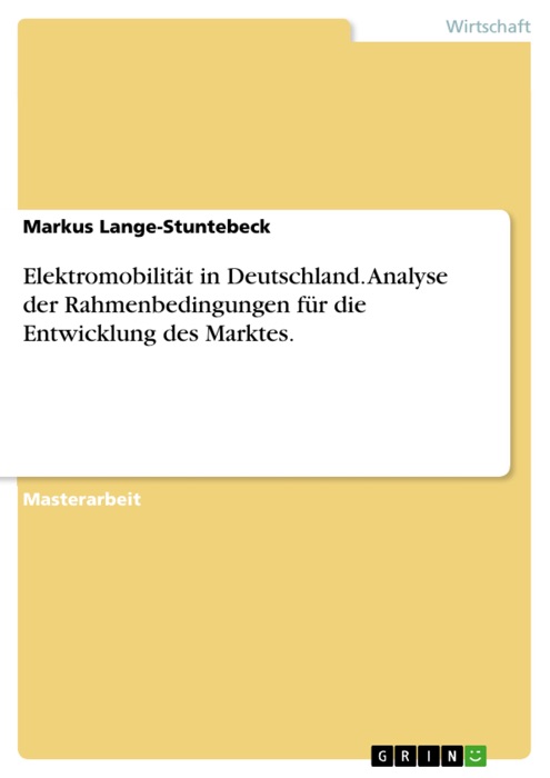 Elektromobilität in Deutschland. Analyse der Rahmenbedingungen für die Entwicklung des Marktes.