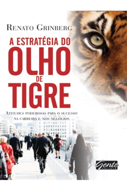 Capa do livro A Estratégia do Olho do Tigre de Renato Grinberg