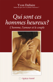 Qui sont ces hommes heureux? - Yvon Dallaire