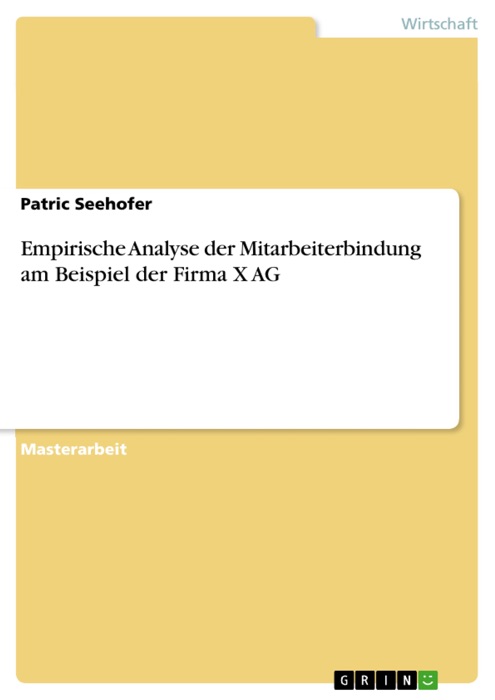 Empirische Analyse der Mitarbeiterbindung am Beispiel der Firma X AG