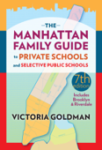 The Manhattan Family Guide to Private Schools and Selected Public Schools, Seventh Edition - Victoria Goldman