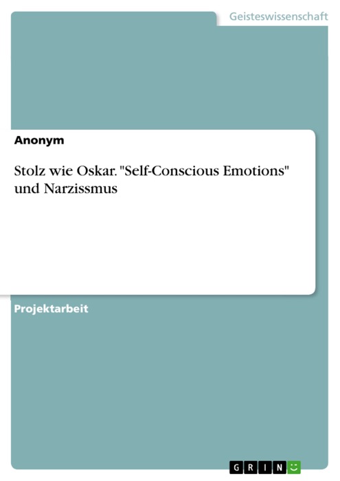 Stolz wie Oskar. 'Self-Conscious Emotions' und Narzissmus