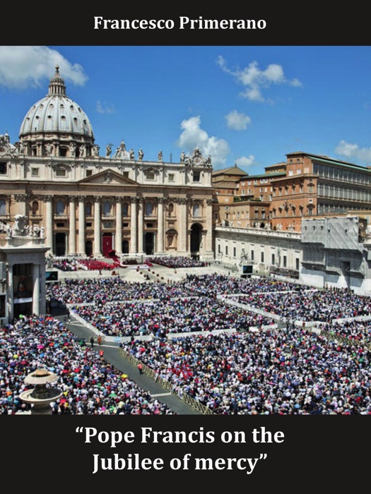 Pope Francis on the Jubilee of mercy