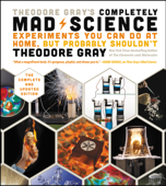 Theodore Gray's Completely Mad Science - Theodore Gray