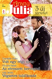 Arany Júlia 37. kötet (Volt egy régi nyár, Az elveszett hercegnő, Végzetes találkozás)